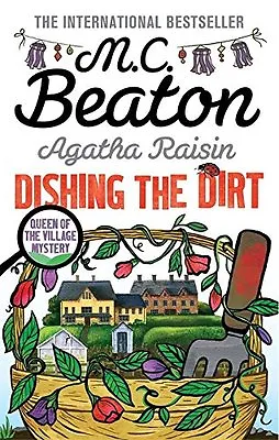 Agatha Raisin: Dishing The Dirt By M.C. Beaton. 9781472117328 • £2.63