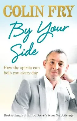 £2.29 • Buy By Your Side: How The Spirits Can Help You Every Day By Colin Fry, Acceptable Us
