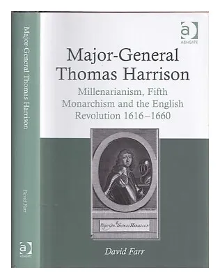 FARR DAVID  Major-General Thomas Harrison : Millenarianism Fifth Monarchism An • £198.95