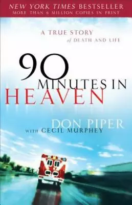 90 Minutes In Heaven: A True Story Of Death And Life By Murphey CecilPiper Do • $3.74