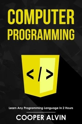 £40.18 • Buy Computer Programming: Learn Any Programming Language In 2 Hours By Cooper Alvin