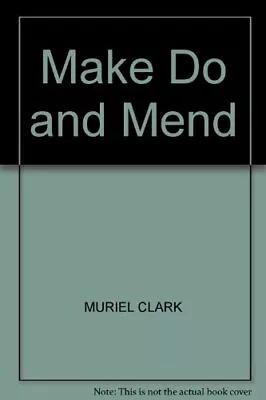 Make Do And Mend By Clark Muriel Book The Fast Free Shipping • $7.06