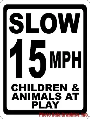 $22.99 • Buy Slow 15 MPH Children & Animals At Play Sign. Size Options Keep Neighborhood Safe