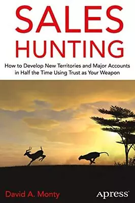 Sales Hunting: How To Develop New T... Monty David A. • £19.99