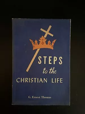 Steps To The Christian Life - G Ernest Thomas Methodist Pamphlet • $6