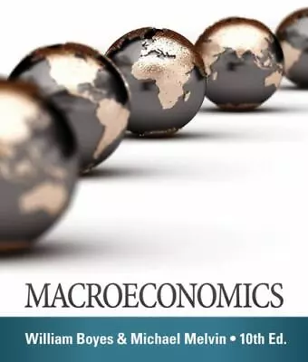 Macroeconomics 10th Edition By William Boyes (Author) Michael Melvin (Author) • $29.99