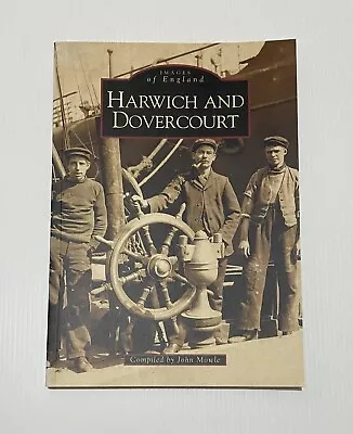 Harwich And Dovercourt Images Of England Volume 1 By John Mowle • £6.99