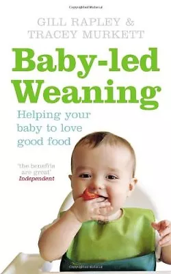 Baby-led Weaning: Helping Your Baby To Love Good Food By Gill Rapley Tracey Mu • £2.51