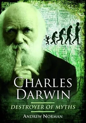 Charles Darwin: Destroyer Of Myths Norman Andrew • £3.49