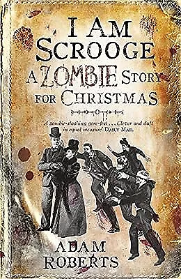 I Am Scrooge: A Zombie Story For Christmas Roberts Adam Used; Good Book • £2.23