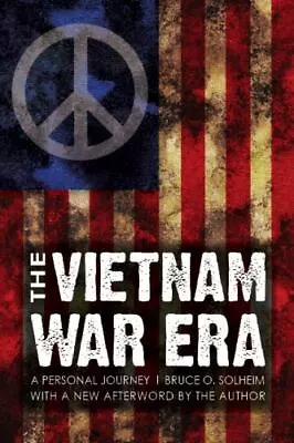 The Vietnam War Era: A Personal Journey By Solheim Bruce O. • $9.31