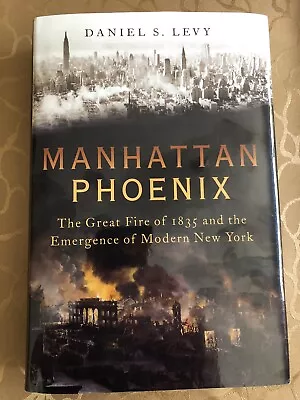 MANHATTAN PHOENIX (Great Fire Of 1835): NEW 1st Edition Hardcover With DJ • $10.99