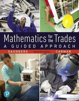 Mathematics For The Trades: A Guided Approach (11th Edition) (What's New In Tra • $179.71