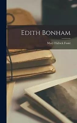 Edith Bonham By Mary Hallock Foote Hardcover Book • $46.16
