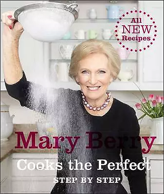 Berry Mary : Mary Berry Cooks The Perfect: Step By St FREE Shipping Save £s • £3.36