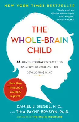 The Whole-Brain Child: 12 Revolutionary Strategies To Nurture Your  - ACCEPTABLE • $6.28