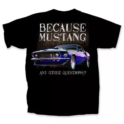 BECAUSE MUSTANG 1969 Fastback Mustang T-Shirt - Iconic Great Look! FREE USA SHIP • $42.14