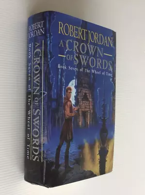 Robert Jordan - A Crown Of Swords - Wheel Of Time Book 7 - Hardcover DJ Book 1st • $24