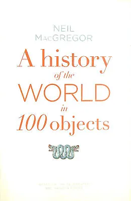 A History Of The World In 100 Objects By MacGregor Dr Neil • £7.49