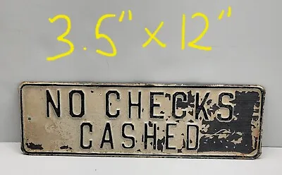 Vintage General Store No Checks Cashed Metal Sign Rustic (ORIGINAL NOT ALUMINUM) • $49.99