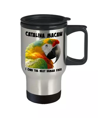 $32.99 • Buy Catalina Macaw Parrot Travel Mug, I OWN THE BEST HUMAN EVER Mug, Parrot Gift Cup