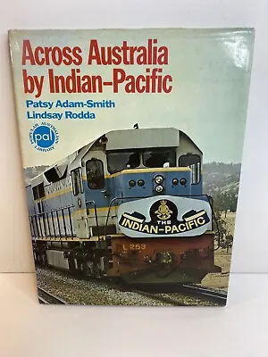 $24.99 • Buy Across Australia By Indian Pacific Hardcover By Patsy Adam-Smith & Lindsay Rodda