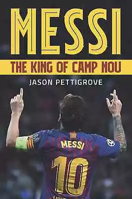 Messi - The King Of Camp Nou - Lionel Messi At FC Barcelona - Football Book • £16.99