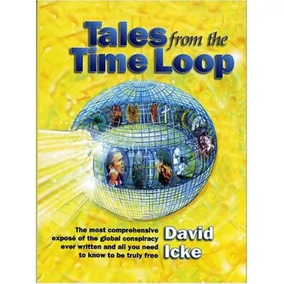 Tales From The Time Loop: The Most Comprehensive Expo... By David Icke Paperback • £6.99