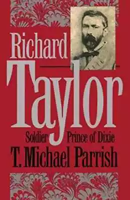 Richard Taylor: Soldier Prince Of - Hardcover By Parrish T. Michael - Good • $12.10