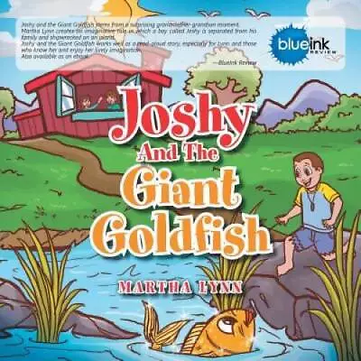 Joshy And The Giant Goldfish - Paperback By Lynn Martha - GOOD • $42.63