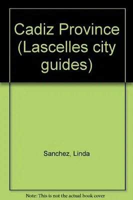 Cadiz Province (Lascelles City Guides)Linda Sanchez • £10.49
