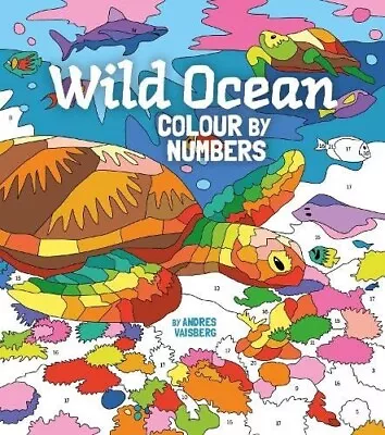 Wild Ocean Colour By Numbers Book For All Ages New Paperback • £6.99