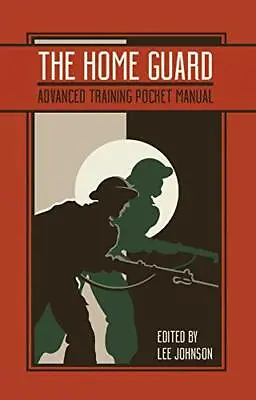 Home Guard Training Pocket Manual By Lee Johnson NEW Book FREE & FAST Delivery • £8.71