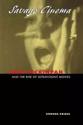 Savage Cinema: Sam Peckinpah And The Rise Of Ultraviolent Movies By Prince: Used • $11.38