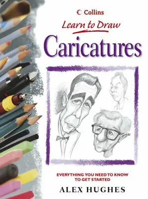 Collins Learn To Draw: Caricatures By Alex Hughs • £3.07