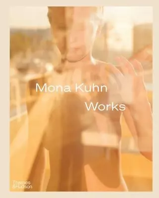 Mona Kuhn: Works By Mona Kuhn (2021 Hardcover) • $44.95