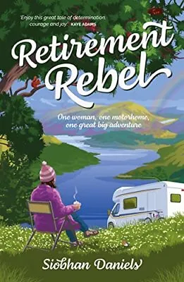 £6.44 • Buy Retirement Rebel: One Woman, One Motorhome, One Great Big Adventure
