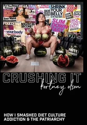 $81.51 • Buy Crushing It: How I Crushed Diet Culture, Addiction & The Patriarchy