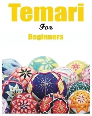 Japanese Temari For Beginners Crafting Traditional Japanese Emb... 9781088290385 • £20