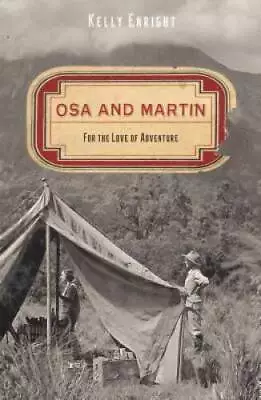 Osa And Martin: For The Love Of Adventure - Hardcover By Enright Kelly - GOOD • $5.47