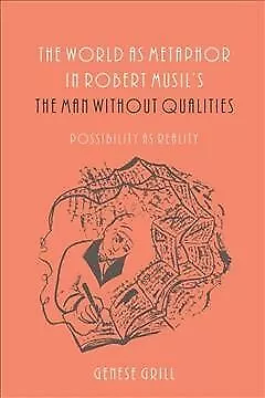 World As Metaphor In Robert Musil's The Man Without Qualities : Possibility A... • $32.50