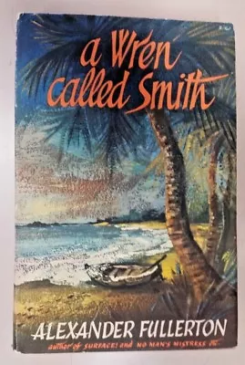 A Wren Called Smith By Alexander Fullerton (Hardcover 1957) • $25