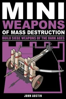 Mini Weapons Of Mass Destruction 3: Build Siege Weapons Of The Dark Ages Volume • $18.17