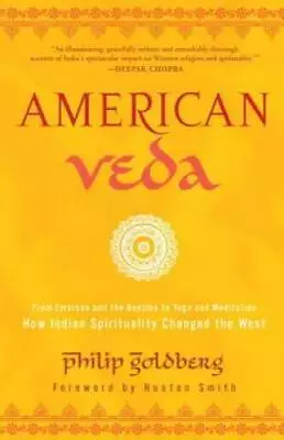 American Veda: From Emerson And The Beatles To Yoga And Meditation How In - GOOD • $6.86