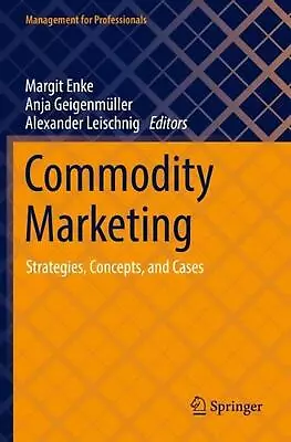 Commodity Marketing: Strategies Concepts And Cases By Margit Enke (English) Pa • £55.49