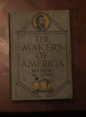 The Makers Of America ~ Woodburn & Moran ~ 1927 Longman's HC New ED RP • $9.90
