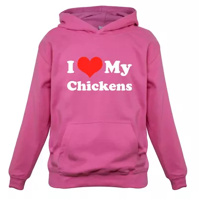 I Love My Chickens - Kids Childrens Hoodie Hen Hens Cockerels Pets Farm Egg • £16.95