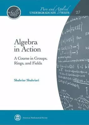 Algebra In Action: A Course In Groups Rings And Fields (Pure And Applied Unde • $85.38