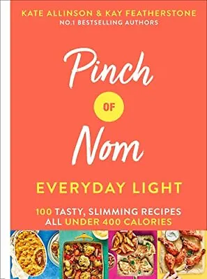 Pinch Of Nom Everyday Light: 100 Tasty Slimming Recipes Al... By Allinson Kate • £4.99