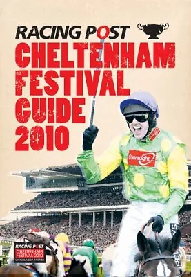 The Cheltenham Festival Guide 2010 ( Racing Post  C... By Nick Pulford Paperback • £3.49